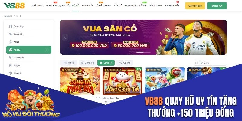 VB88 – Sân Chơi Quay Hũ Tặng Thưởng 150 Triệu Đồng
